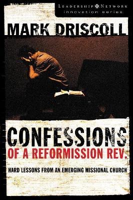 Confessions of a Reformission Rev.(English, Paperback, Driscoll Mark)