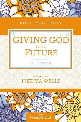 Giving God Your Future(English, Paperback, Women of Faith)