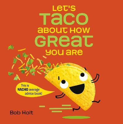 Let's Taco About How Great You Are(English, Hardcover, Holt Bob)