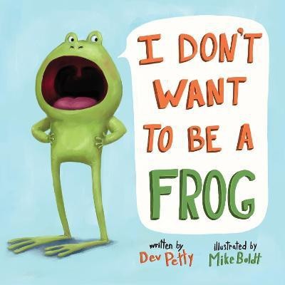 I Don't Want to Be a Frog(English, Board book, Petty Dev)