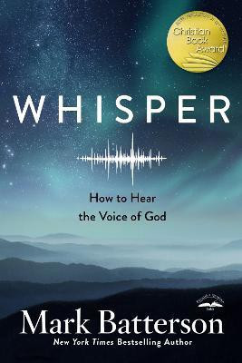 Whisper: How to Hear the Voice of God(English, Paperback, Batterson Mark)