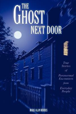The Ghost Next Door(English, Paperback, Morris Mark Alan)