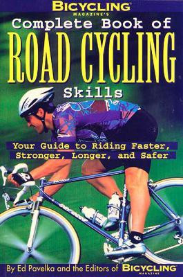 Bicycling Magazine's Complete Book of Road Cycling Skills(English, Paperback, Editors of Bicycling Magazine Ed)