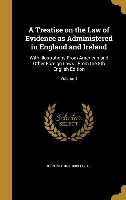 A Treatise on the Law of Evidence as Administered in England and Ireland(English, Hardcover, Taylor John Pitt 1811-1888)