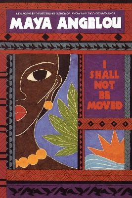 I Shall Not Be Moved(English, Paperback, Angelou Maya)