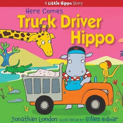 Here Comes Truck Driver Hippo(English, Hardcover, London Jonathan)