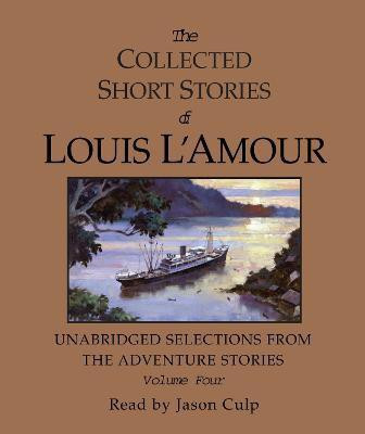The Collected Short Stories of Louis L'Amour: Unabridged Selections from the Adventure Stories: Volume 4(English, CD-Audio, L'Amour Louis)