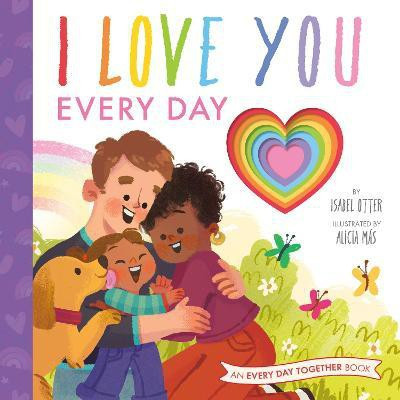 I Love You Every Day(English, Hardcover, Otter Isabel)