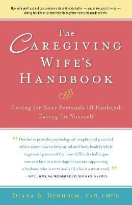 The Caregiving Wife's Handbook(English, Paperback, Denholm Diana)