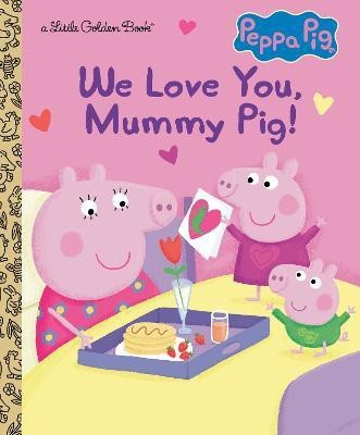 We Love You, Mummy Pig! (Peppa Pig)(English, Hardcover, Carbone Courtney)