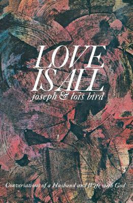 Love is All(English, Paperback, Bird Joseph)