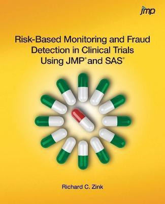 Risk-Based Monitoring and Fraud Detection in Clinical Trials Using JMP and SAS(English, Paperback, Zink Richard C)