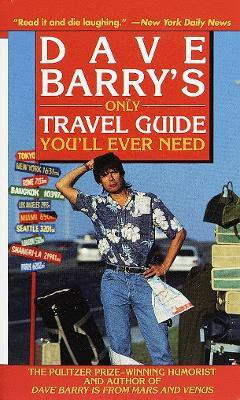 Dave Barry's Only Travel Guide You'll Ever Need(English, Paperback, Barry Dave)