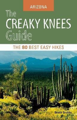 The Creaky Knees Guide Arizona(English, Paperback, Grubbs Bruce)