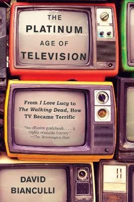 The Platinum Age of Television(English, Paperback, Bianculli David)