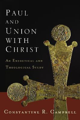 Paul and Union with Christ(English, Paperback, Campbell Constantine R.)