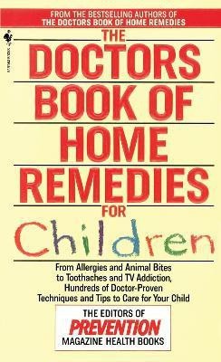 The Doctors Book of Home Remedies for Children(English, Paperback, Prevention Magazine Editors)