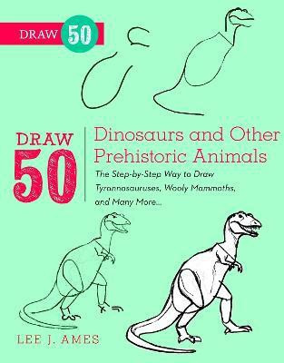 Draw 50 Dinosaurs and Other Prehistoric Animals(English, Paperback, Ames L)
