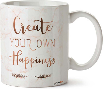 FirseBUY Create Your Own Happiness Inspirational Quotes Printed Ceramic Coffee Mug(325 ml)