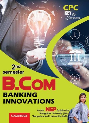 CPC B.COM IInd Semester Banking Innovations (NEP Syllabus) Key To Success(Paperback, CPC)