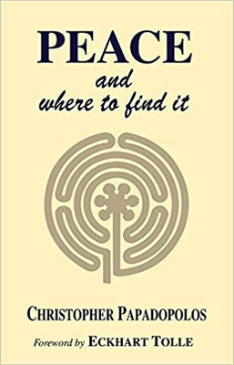 Peace (And Where To Find It)(Paperback, Christopher Papadopoulos)