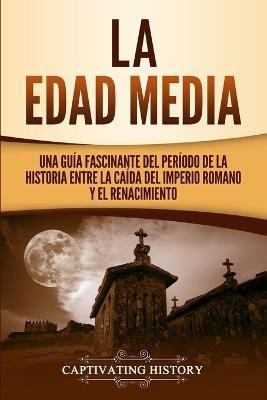 La Edad Media(Spanish, Paperback, History Captivating)