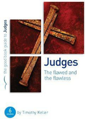Judges: The flawed and the flawless  - The Flawed and the Flawless(English, Paperback, Keller Timothy Dr)