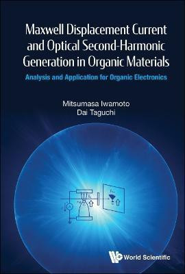 Maxwell Displacement Current And Optical Second-harmonic Generation In Organic Materials: Analysis And Application For Organic Electronics(English, Hardcover, Iwamoto Mitsumasa)