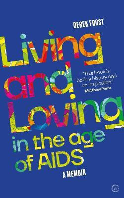 Living and Loving in the Age of AIDS(English, Paperback, Frost Derek)