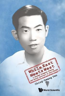 While East Meets West: A Chinese Diaspora Scholar And Social Activist In Asia-pacific(English, Hardcover, Yen Ching-hwang)