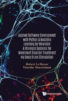 Applied Software Development With Python & Machine Learning By Wearable & Wireless Systems For Movement Disorder Treatment Via Deep Brain Stimulation(English, Hardcover, Lemoyne Robert)