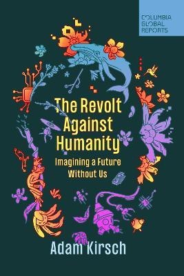 The Revolt Against Humanity(English, Paperback, Kirsch Adam)