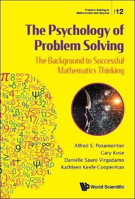 Psychology Of Problem Solving, The: The Background To Successful Mathematics Thinking(English, Hardcover, Posamentier Alfred S)