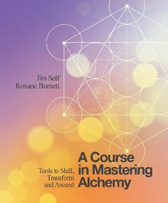 A Course in Mastering Alchemy(English, Paperback, Self Jim)