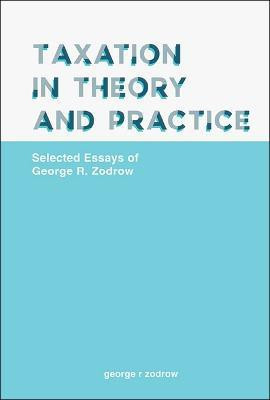 Taxation In Theory And Practice: Selected Essays Of George R. Zodrow(English, Hardcover, unknown)