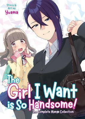 The Girl I Want is So Handsome! - The Complete Manga Collection(English, Paperback, Yuama)