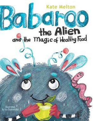 Babaroo the Alien and the Magic of Healthy Food(English, Hardcover, Melton Kate)
