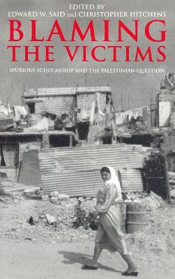 Blaming the Victims  - Spurious Scholarship and the Palestinian Question(English, Paperback, unknown)