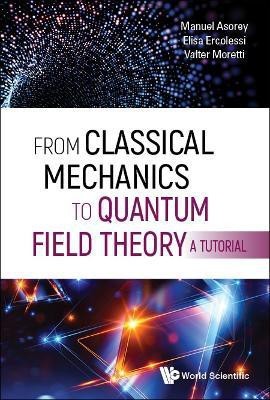 From Classical Mechanics To Quantum Field Theory, A Tutorial(English, Hardcover, Asorey Manuel)