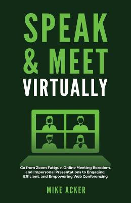 Speak & Meet Virtually(English, Paperback, Acker Mike)