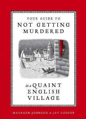 Your Guide to Not Getting Murdered in a Quaint English Village(English, Hardcover, Johnson Maureen)