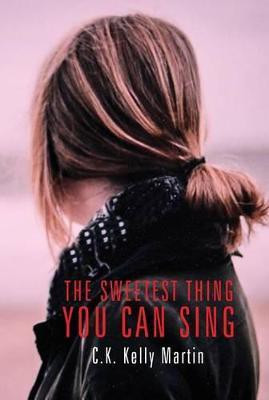 The Sweetest Thing You Can Sing(English, Paperback, Martin C K Kelly)