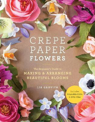 Crepe Paper Flowers(English, Paperback, Griffith Lia)