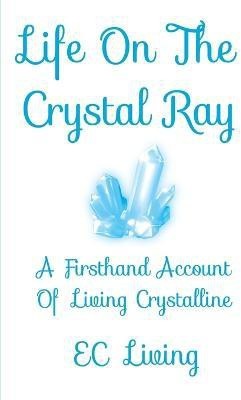 Life On The Crystal Ray(English, Paperback, Living Ec)