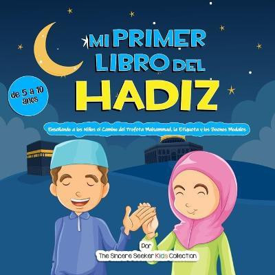 Mi Primer Libro del Hadiz(Spanish, Paperback, The Sincere Seeker)