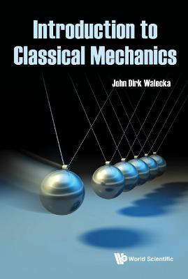 Introduction To Classical Mechanics(English, Hardcover, Walecka John Dirk)