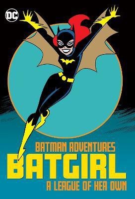 Batman Adventures: Batgirl-A League of Her Own(English, Paperback, Dini Paul)