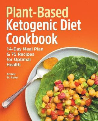 Plant-Based Ketogenic Diet Cookbook(English, Paperback, St Peter Amber)