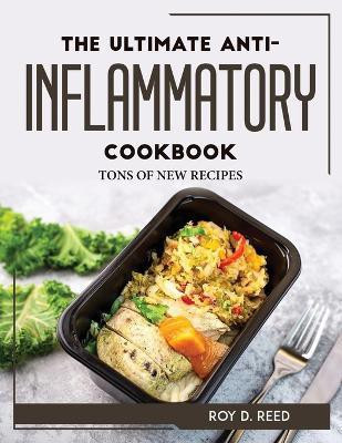 The Ultimate Anti-Inflammatory Cookbook(English, Paperback, Roy D Reed)
