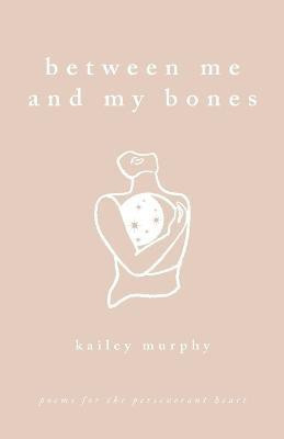 Between Me and My Bones(English, Paperback, Murphy Kailey)